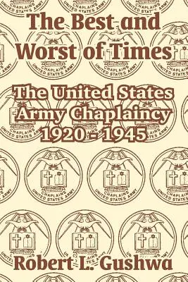 Lo mejor y lo peor de los tiempos: La capellanía del ejército de los Estados Unidos 1920 - 1945 - The Best and Worst of Times: The United States Army Chaplaincy 1920 - 1945
