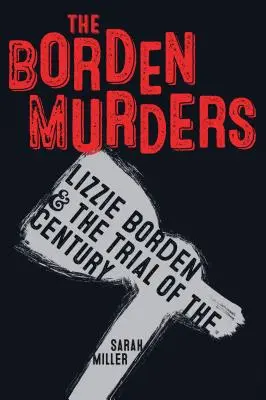 Los asesinatos de Borden: Lizzie Borden y el juicio del siglo - The Borden Murders: Lizzie Borden and the Trial of the Century