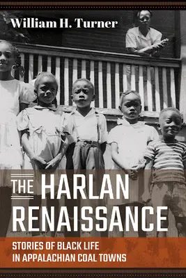 Renacimiento de Harlan - Historias de la vida negra en las ciudades carboneras de los Apalaches - Harlan Renaissance - Stories of Black Life in Appalachian Coal Towns