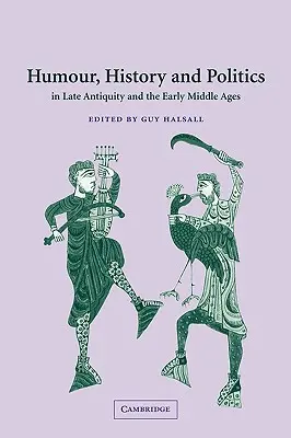 Humor, historia y política en la Antigüedad tardía y la Alta Edad Media - Humour, History and Politics in Late Antiquity and the Early Middle Ages