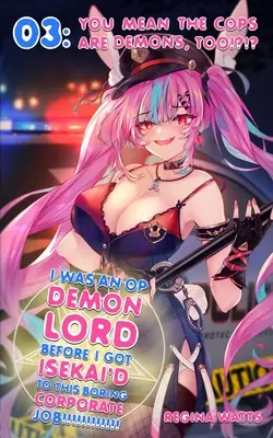 Yo Era Un Señor Demonio OP Antes De Ser Isekai En Este Aburrido Trabajo Corporativo!: Episodio 3: ¿Quieres decir que los policías también son demonios? - I Was An OP Demon Lord Before I Got Isekai'd To This Boring Corporate Job!: Episode 3: You Mean The Cops Are Demons, Too!?!?