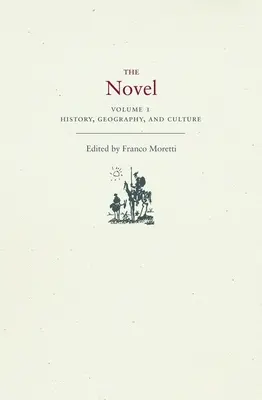 La novela, volumen 1: historia, geografía y cultura - The Novel, Volume 1: History, Geography, and Culture