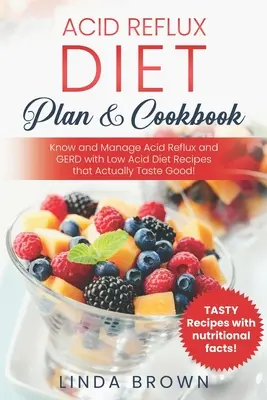 Plan dietético y libro de cocina para el reflujo ácido: ¡Conozca y Controle el Reflujo Ácido y la ERGE con Recetas de Dieta Baja en Ácido que Realmente Saben Bien! - Acid Reflux Diet Plan & Cookbook: Know and Manage Acid Reflux and GERD with Low Acid Diet Recipes that Actually Taste Good!