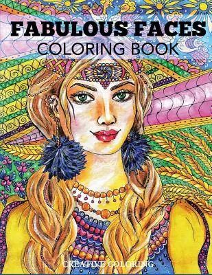 Fabulosas caras para colorear: Un libro para colorear para adultos - Fabulous Faces Coloring Book: An Adult Coloring Book