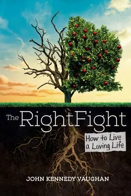 La lucha correcta: cómo vivir una vida de amor - The Right Fight: How to Live a Loving Life