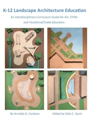 K-12 Landscape Architecture Education: Una guía curricular interdisciplinar para educadores de arte, STEM y formación profesional/comercio - K-12 Landscape Architecture Education: An Interdisciplinary Curriculum Guide for Art, STEM and Vocational/Trade Educators