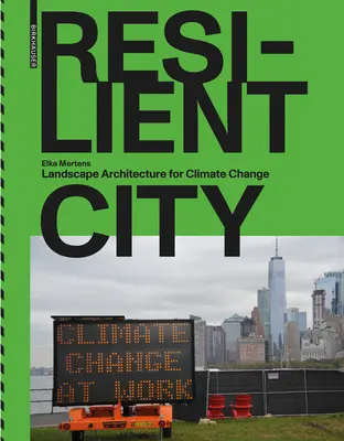 Ciudad resiliente: Arquitectura del paisaje para el cambio climático - Resilient City: Landscape Architecture for Climate Change