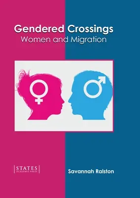 Travesías con perspectiva de género: Mujeres y migración - Gendered Crossings: Women and Migration