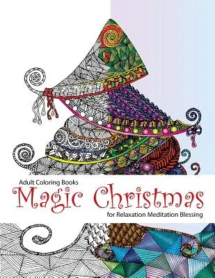 Libro de colorear para adultos: Navidad Mágica: para Meditación Relajación (libros para colorear adultos, páginas para colorear, páginas para colorear de navidad, navidad, - Adult Coloring Book: Magic Christmas: for Relaxation Meditation (adult coloring books, coloring pages, christmas coloring pages, christmas,