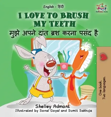 Me encanta cepillarme los dientes (libro infantil inglés hindi): Libro bilingüe hindi para niños - I Love to Brush My Teeth (English Hindi children's book): Bilingual Hindi book for kids