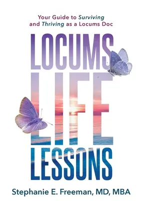 Locums Life Lessons: Su guía para sobrevivir y prosperar como médico interino - Locums Life Lessons: Your Guide to Surviving and Thriving as a Locums Doc