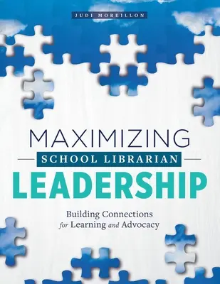 Maximizing School Librarian Leadership: Construyendo conexiones para el aprendizaje y la defensa - Maximizing School Librarian Leadership: Building Connections for Learning and Advocacy