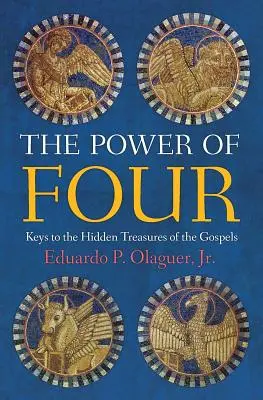 El poder de cuatro: Claves de los tesoros ocultos de los Evangelios - The Power of Four: Keys to the Hidden Treasures of the Gospels