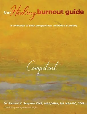 La Guía para Sanar el Burnout: Una Colección de Perspectivas Diarias, Reflexión y Arte - Competente - The Healing Burnout Guide: A Collection of Daily Perspectives, Reflection & Artistry - Competent