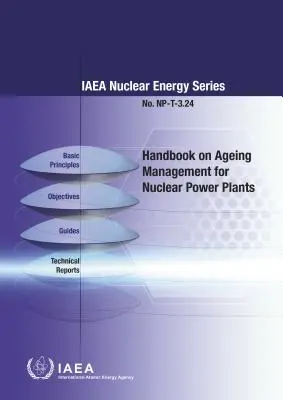 Manual de gestión del envejecimiento para centrales nucleares: Colección de Energía Nuclear del OIEA nº Np-T-3.24 - Handbook on Ageing Management for Nuclear Power Plants: IAEA Nuclear Energy Series No. Np-T-3.24