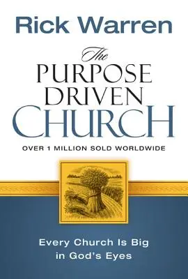 La Iglesia Motivada por un Propósito: Crecimiento sin comprometer su mensaje y misión - The Purpose Driven Church: Growth Without Compromising Your Message & Mission