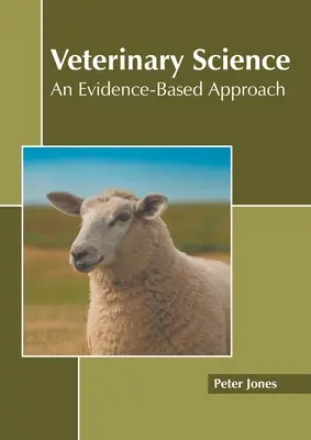 Veterinaria: Un enfoque basado en la evidencia - Veterinary Science: An Evidence-Based Approach