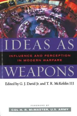 Ideas as Weapons: Influencia y percepción en la guerra moderna - Ideas as Weapons: Influence and Perception in Modern Warfare