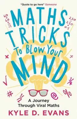 Trucos matemáticos para alucinar: Un viaje a través de las matemáticas virales - Maths Tricks to Blow Your Mind: A Journey Through Viral Maths