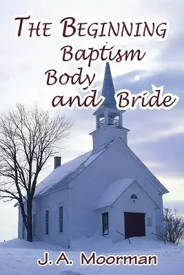 La Iglesia, Comienzo, Bautismo, Cuerpo y Novia - The Church, Beginning, Baptism, Body, and Bride