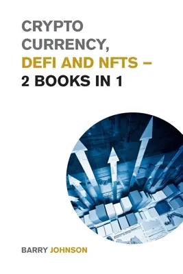 Criptomonedas, DeFi y NFTs - 2 Libros en 1: Descubra las Tendencias que Dominan este Ciclo de Mercado y Aproveche las Mayores Oportunidades - Crypto currency, DeFi and NFTs - 2 Books in 1: Discover the Trends that are Dominating this Market Cycle and Take Advantage of the Greatest Opportunit