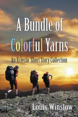 Un manojo de hilos de colores: Colección ecléctica de relatos cortos - A Bundle of Colorful Yarns: An Eclectic Short Story Collection