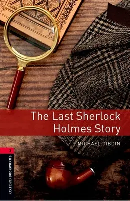 Oxford Bookworms Library: La última historia de Sherlock Holmes: Nivel 3: Vocabulario de 1000 palabras - Oxford Bookworms Library: The Last Sherlock Holmes Story: Level 3: 1000-Word Vocabulary