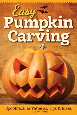 Easy Pumpkin Carving: Patrones, consejos e ideas espeluznantes - Easy Pumpkin Carving: Spooktacular Patterns, Tips & Ideas