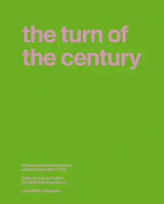 El cambio de siglo: Una lectura sobre la arquitectura en Europa 1990-2020 - The Turn of the Century: A Reader about Architecture in Europe 1990-2020