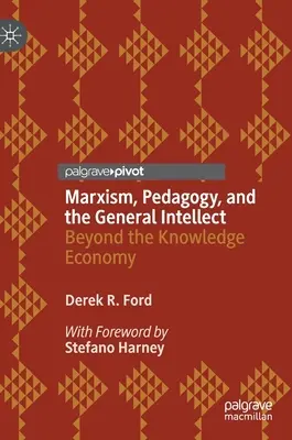 Marxismo, pedagogía e intelecto general: Más allá de la economía del conocimiento - Marxism, Pedagogy, and the General Intellect: Beyond the Knowledge Economy