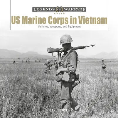 El Cuerpo de Marines de EE.UU. en Vietnam: Vehículos, armas y equipos - US Marine Corps in Vietnam: Vehicles, Weapons, and Equipment