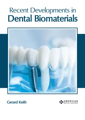 Avances recientes en biomateriales dentales - Recent Developments in Dental Biomaterials