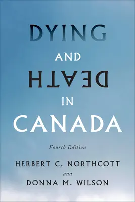 Morir y muerte en Canadá, cuarta edición - Dying and Death in Canada, Fourth Edition