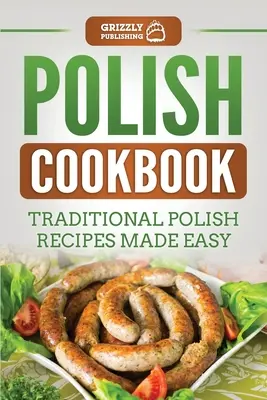 Cocina polaca: Recetas tradicionales polacas fáciles de preparar - Polish Cookbook: Traditional Polish Recipes Made Easy