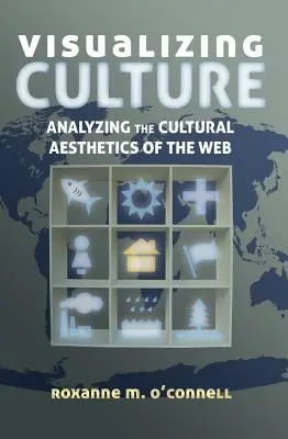 Visualizar la cultura; analizar la estética cultural de la Web - Visualizing Culture; Analyzing the Cultural Aesthetics of the Web