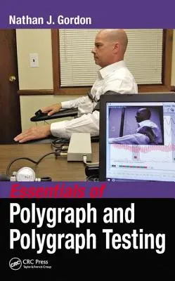 Fundamentos del polígrafo y de la prueba poligráfica - Essentials of Polygraph and Polygraph Testing