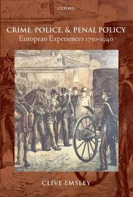 Delincuencia, policía y política penal: Experiencias europeas 1750-1940 - Crime, Police, and Penal Policy: European Experiences 1750-1940