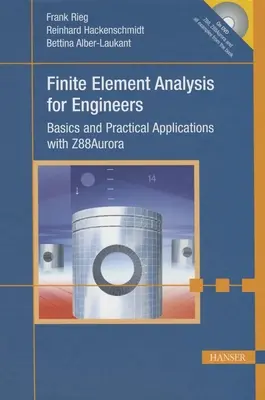 Análisis por elementos finitos para ingenieros: Fundamentos y aplicaciones prácticas con Z88aurora - Finite Element Analysis for Engineers: Basics and Practical Applications with Z88aurora
