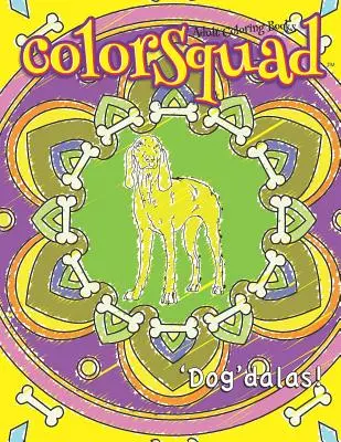 ColorSquad Libros para colorear para adultos: 25 Mandalas inspirados en perros para aliviar el estrés y con diseños complejos que incluyen citas para los amantes de los perros. - ColorSquad Adult Coloring Books: 'Dog'dalas!: 25 Stress-Relieving and Complex Designs of Dog-Inspired Mandalas including Dog Lover Quotes