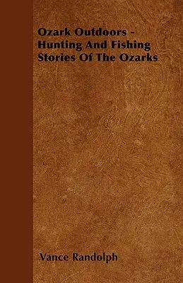 Ozark Outdoors - Historias de caza y pesca de los Ozarks - Ozark Outdoors - Hunting and Fishing Stories of the Ozarks