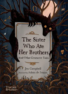 La hermana que se comió a sus hermanos: Y otros cuentos espantosos - The Sister Who Ate Her Brothers: And Other Gruesome Tales