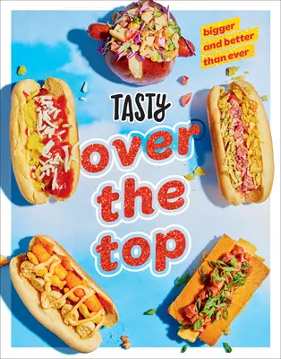 Sabroso por encima de la media: Mucho drama, poco mantenimiento: Un libro de cocina - Tasty Over the Top: High Drama, Low Maintenance: A Cookbook