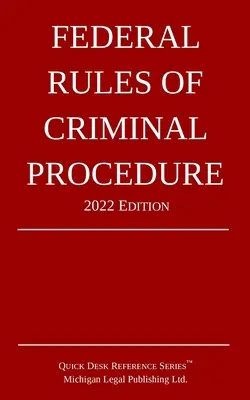 Reglas Federales de Procedimiento Penal; Edición 2022 - Federal Rules of Criminal Procedure; 2022 Edition