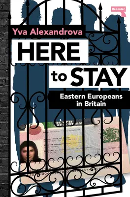 Here to Stay: Los europeos del Este en Gran Bretaña - Here to Stay: Eastern Europeans in Britain