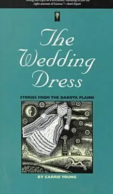 El vestido de novia: Historias de las llanuras de Dakota - The Wedding Dress: Stories from the Dakota Plains