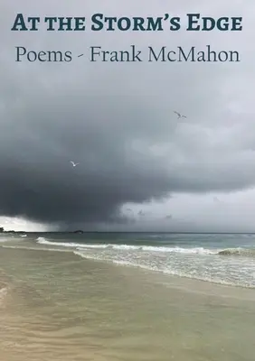 Al filo de la tormenta: Poemas - Frank McMahon - At the Storm's Edge: Poems - Frank McMahon