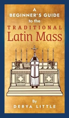 Guía para principiantes de la Misa tradicional en latín - A Beginner's Guide to the Traditional Latin Mass