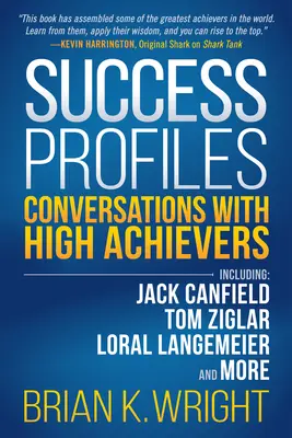 Perfiles de éxito: Conversaciones con grandes triunfadores: Jack Canfield, Tom Ziglar, Loral Langemeier y otros. - Success Profiles: Conversations with High Achievers Including Jack Canfield, Tom Ziglar, Loral Langemeier and More
