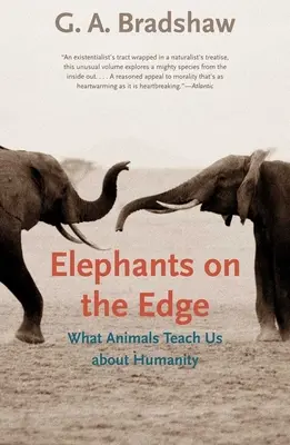 Elefantes al límite: lo que los animales nos enseñan sobre la humanidad - Elephants on the Edge: What Animals Teach Us about Humanity