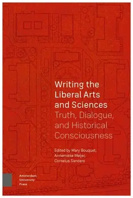 Escribir las artes y las ciencias liberales: Verdad, diálogo y conciencia histórica - Writing the Liberal Arts and Sciences: Truth, Dialogue, and Historical Consciousness